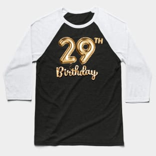 29th Birthday Gifts - Party Balloons Gold Baseball T-Shirt